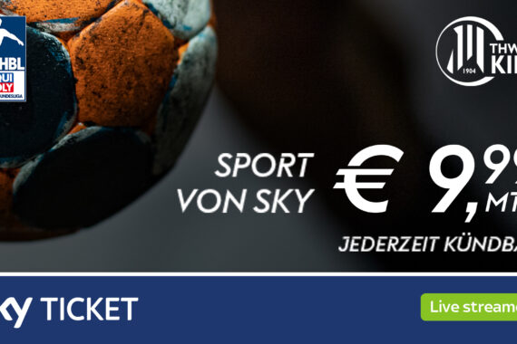 Handball-Nahaufnahme mit Logos der HBL und des THW Kiel, Sky Ticket-Branding und Text, der Sport-Streaming für 9,99 €/Monat anbietet, jederzeit kündbar. Die Schaltfläche "Live-Streaming" ist grün hervorgehoben.