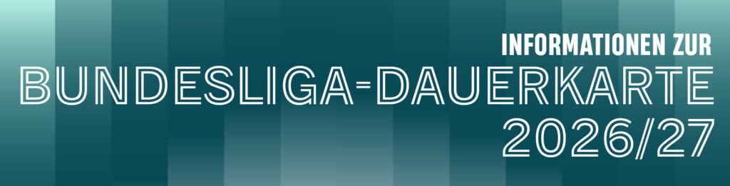 Textgrafik mit tealfarbenem Hintergrund und weiß umrandetem Text: Informationen zur Bundesliga-Dauerkarte 2026/27 - perfekt für dein FAQ Ticketing.