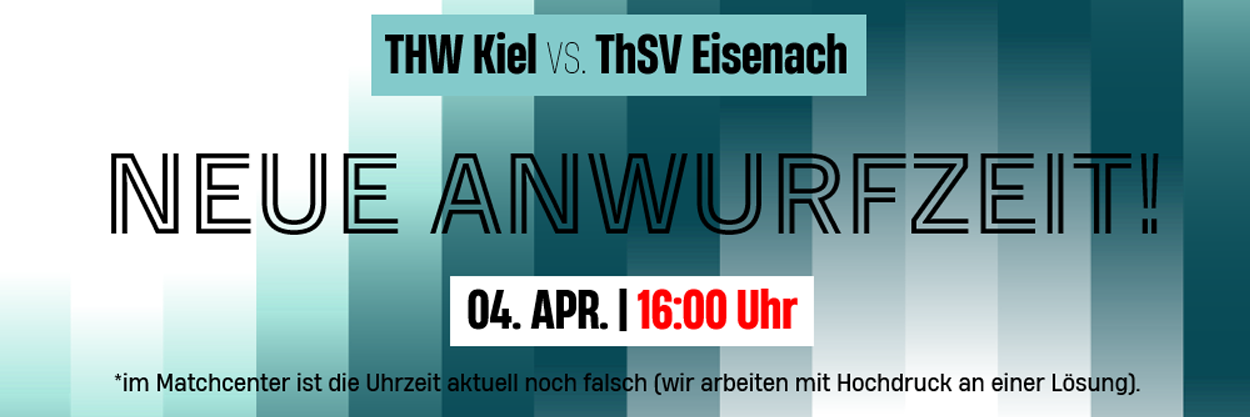 Grafik zur Ankündigung einer neuen Spielbeginnzeit: THW Kiel Handball Rekordmeister vs. ThSV Eisenach mit dem Text NEUE ANWURFZEIT! und 04. APR. | 16:00 Uhr hervorgehoben, sowie einem Hinweis auf einen Zeitfehler in der Bundesliga-Spielmitte. Blauer und weißer Hintergrund mit Farbverlauf.